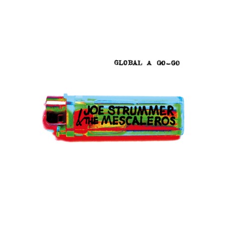 Joe Strummer & The Mescaleros-Global A-go-go