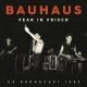 Bauhaus-Fear In Frisco