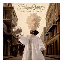 Tank And The Bangas-The Last Balloon