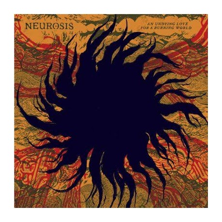 Neurosis-An Undying Love For A Burning World