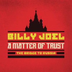 Billy Joel-A Matter Of Trust. The Bridge To Russia