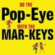 Mar-Keys-Do The Pop-Eye
