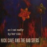 Nick Cave And The Bad Seeds-As I Sat Sadly By Her Side