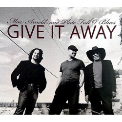 Mac Arnold And Plate Full O' Blues-Give It Away