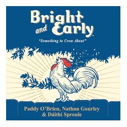 Paddy O'brien, Nathan Gourley & Daithi Sproule-Bright And Early