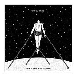 Cruel Hand-Your World Won't Listen